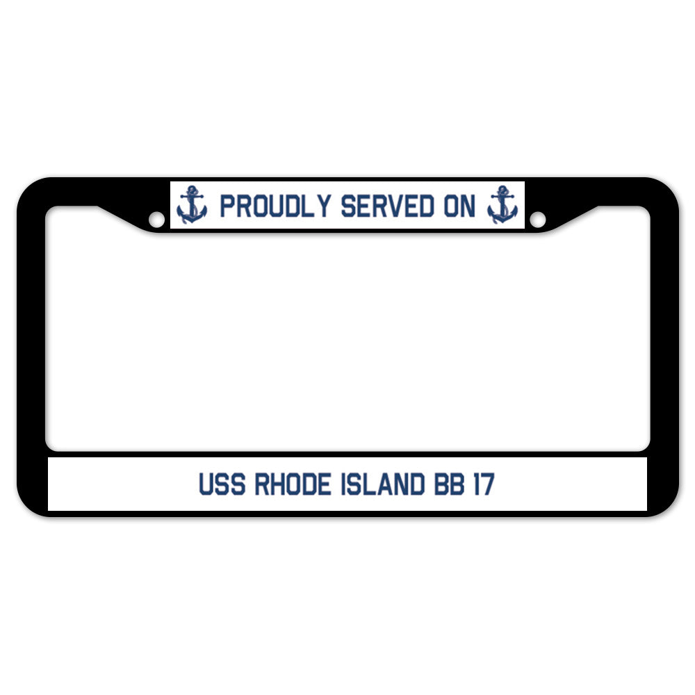 Proudly Served On USS RHODE ISLAND BB 17 License Plate Frame