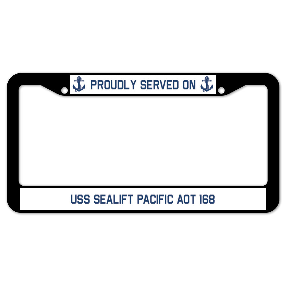 Proudly Served On USS SEALIFT PACIFIC AOT 168 License Plate Frame