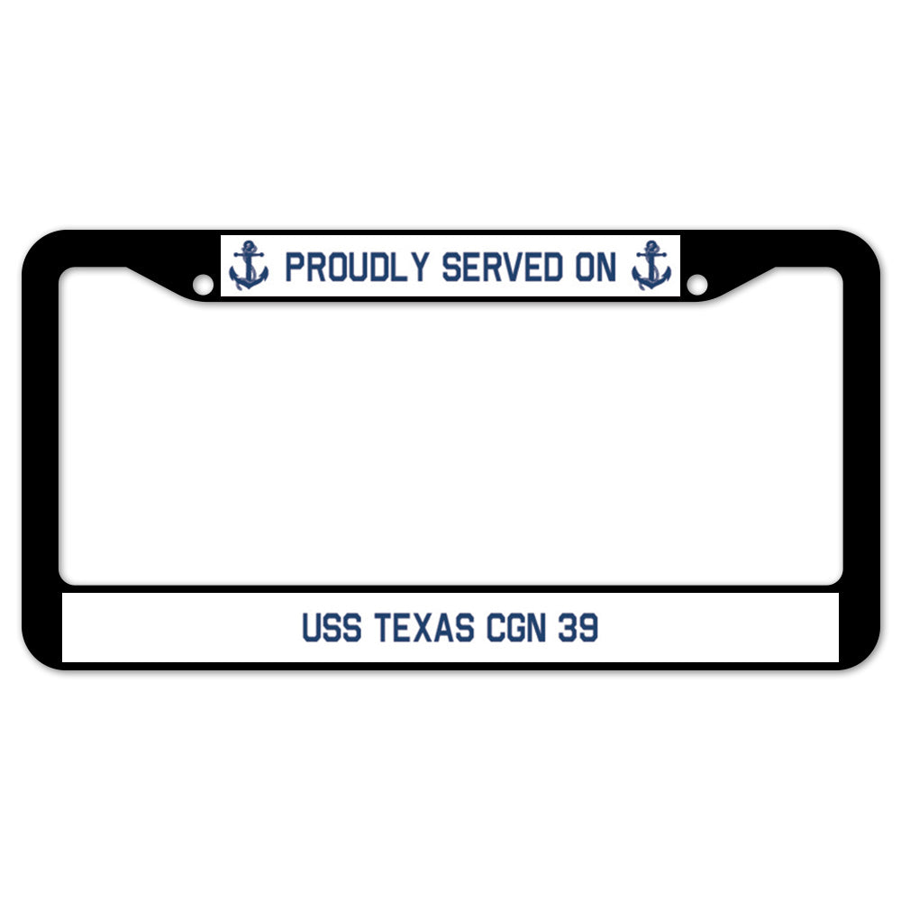 Proudly Served On USS TEXAS CGN 39 License Plate Frame
