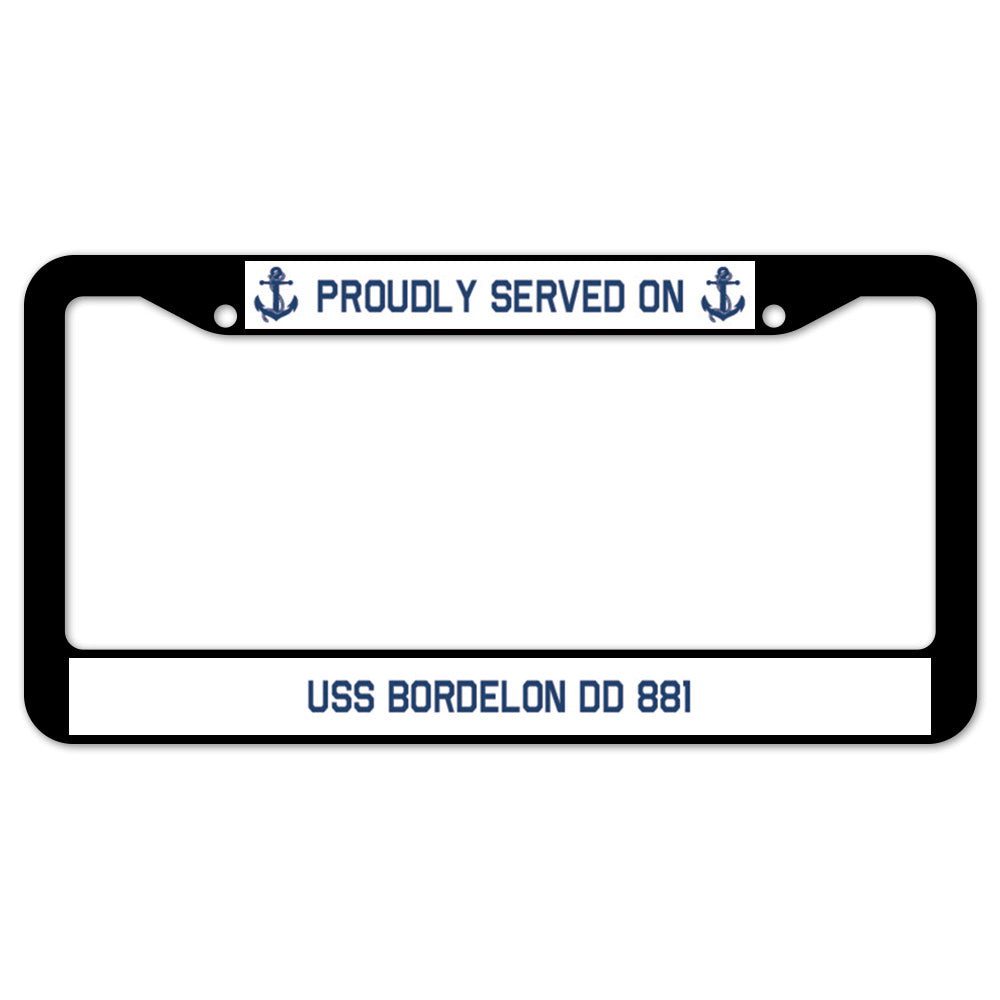 Proudly Served On USS BORDELON DD 881 License Plate Frame