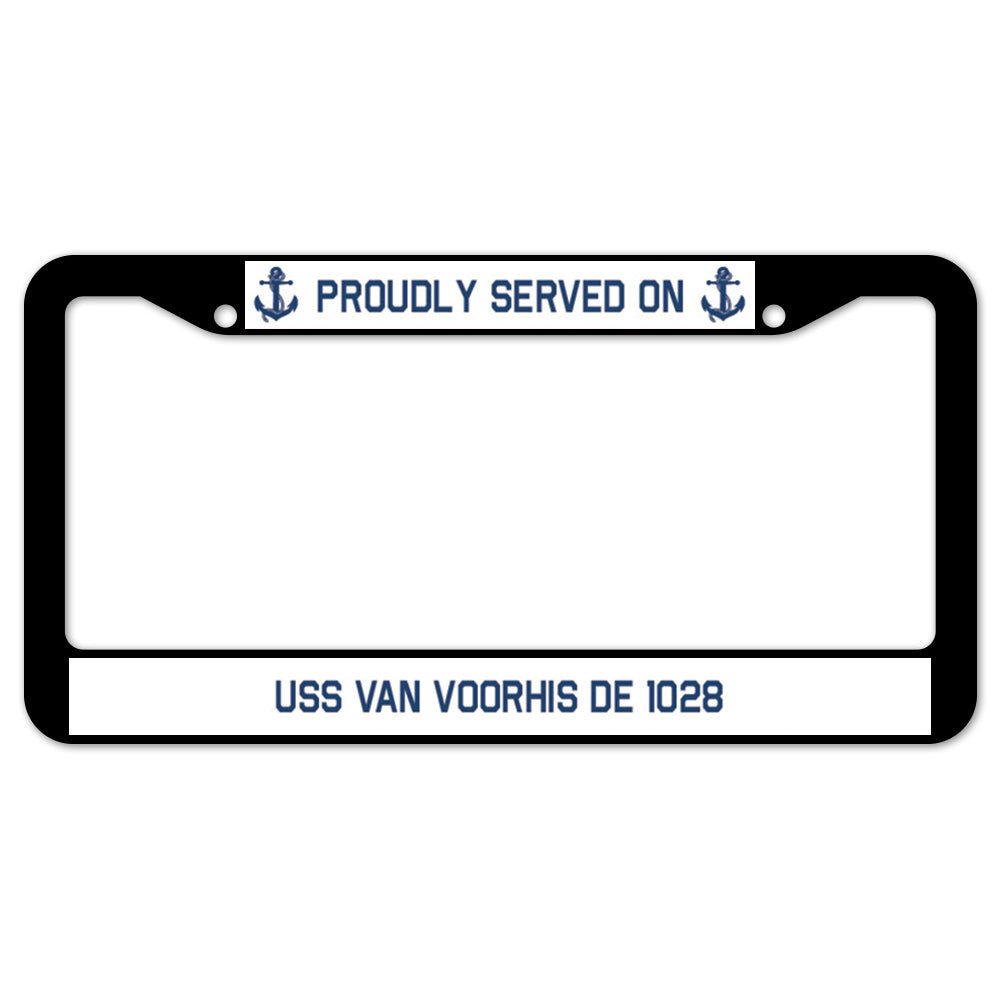 Proudly Served On USS VAN VOORHIS DE 1028 License Plate Frame