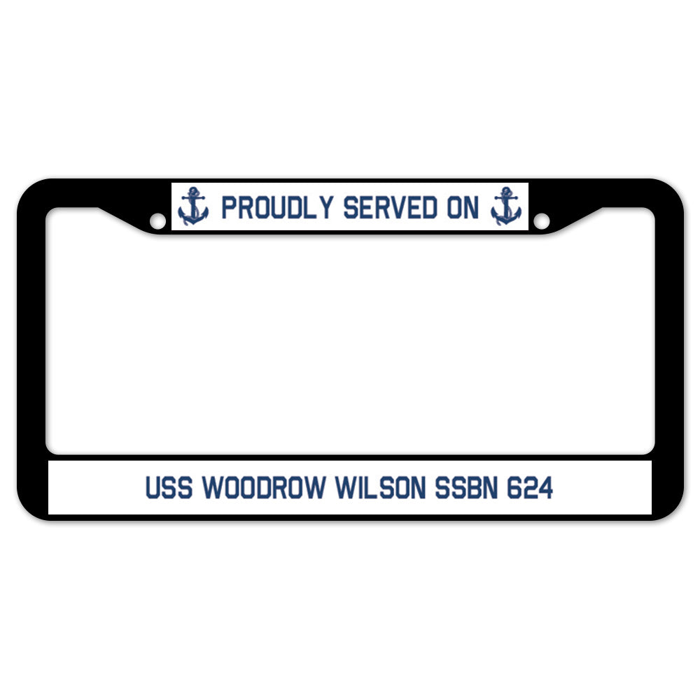 Proudly Served On USS WOODROW WILSON SSBN 624 License Plate Frame