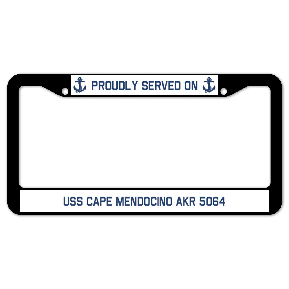 Proudly Served On USS CAPE MENDOCINO AKR 5064 License Plate Frame
