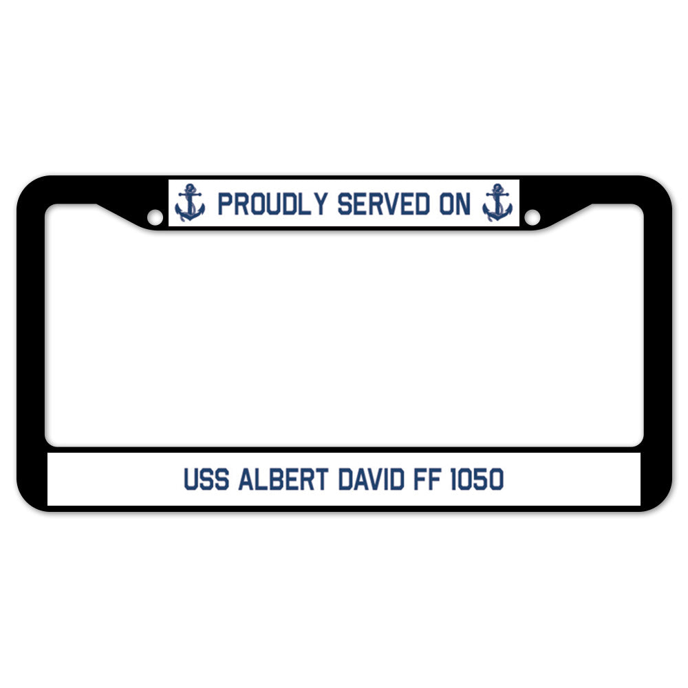 Proudly Served On USS ALBERT DAVID FF 1050 License Plate Frame