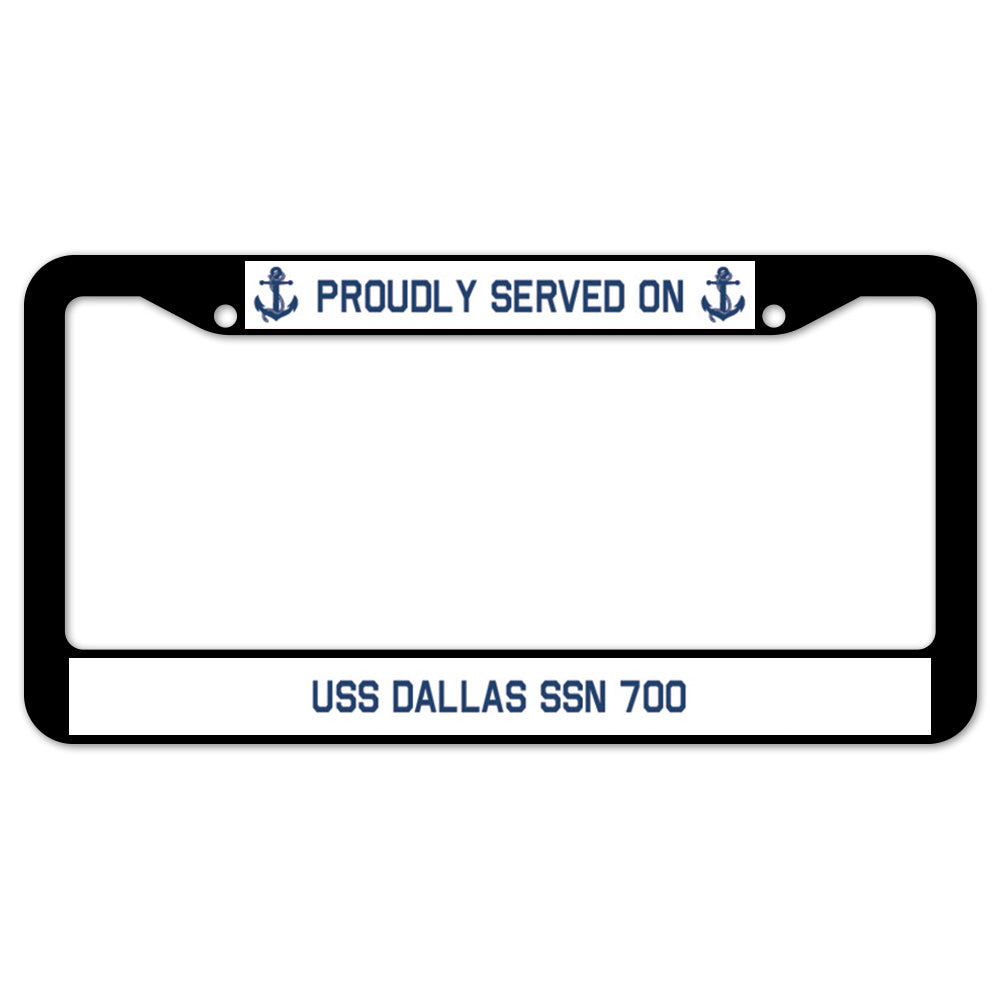 Proudly Served On USS DALLAS SSN 700 License Plate Frame