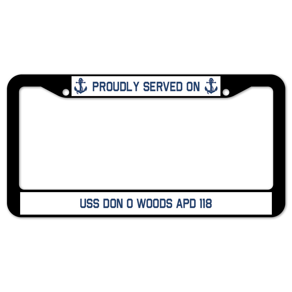 Proudly Served On USS DON O WOODS APD 118 License Plate Frame