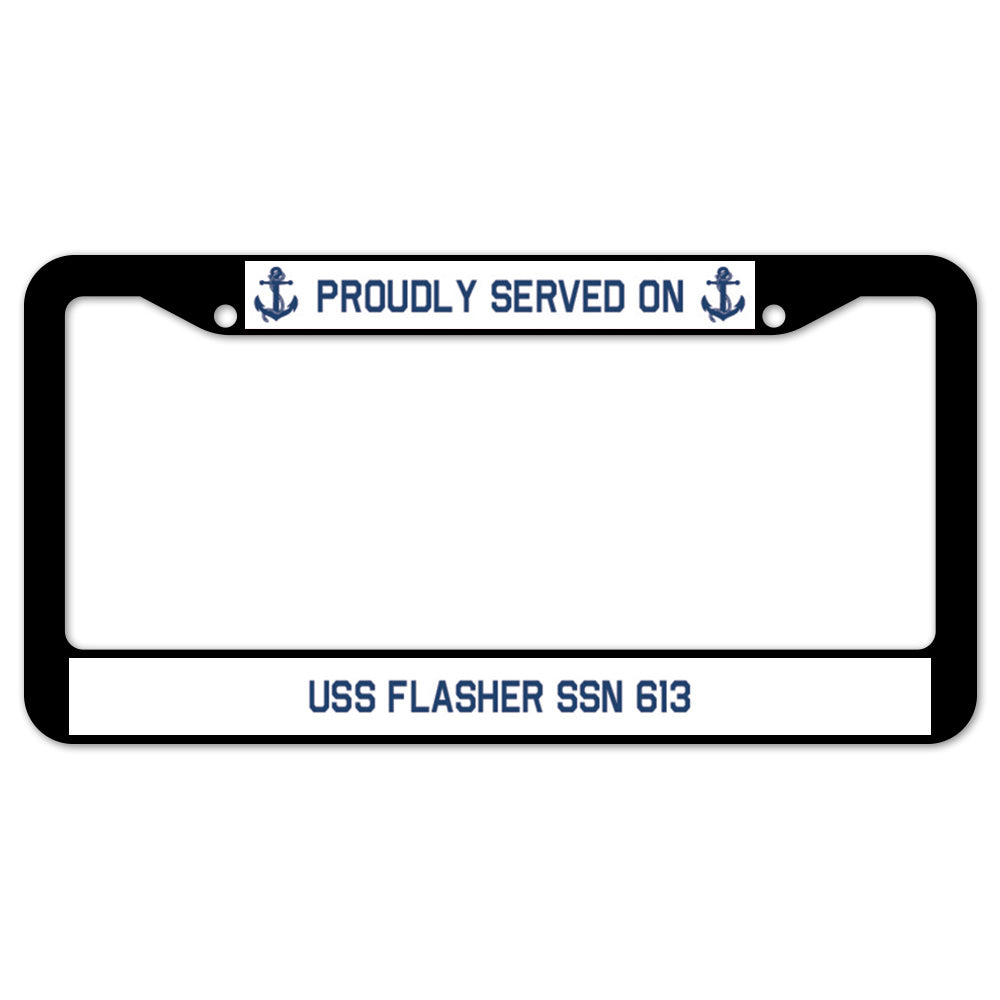 Proudly Served On USS FLASHER SSN 613 License Plate Frame