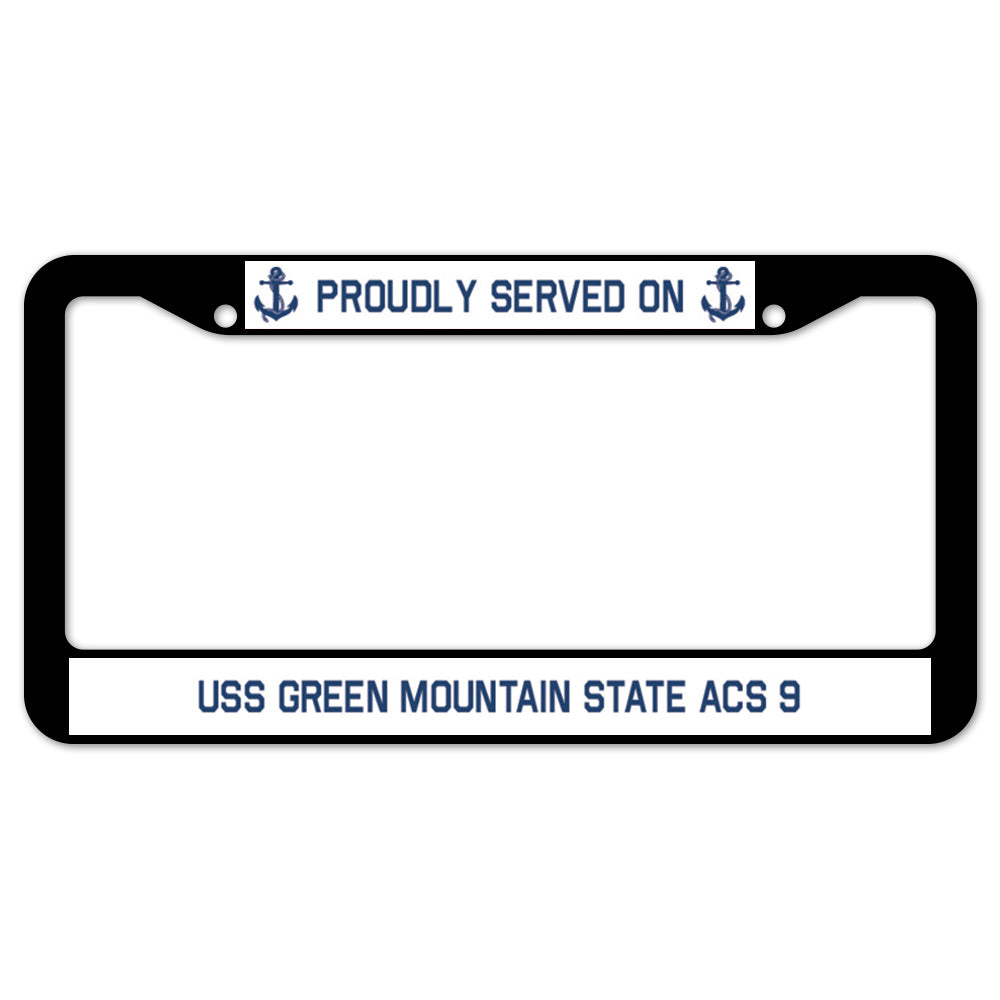 Proudly Served On USS GREEN MOUNTAIN STATE ACS 9 License Plate Frame