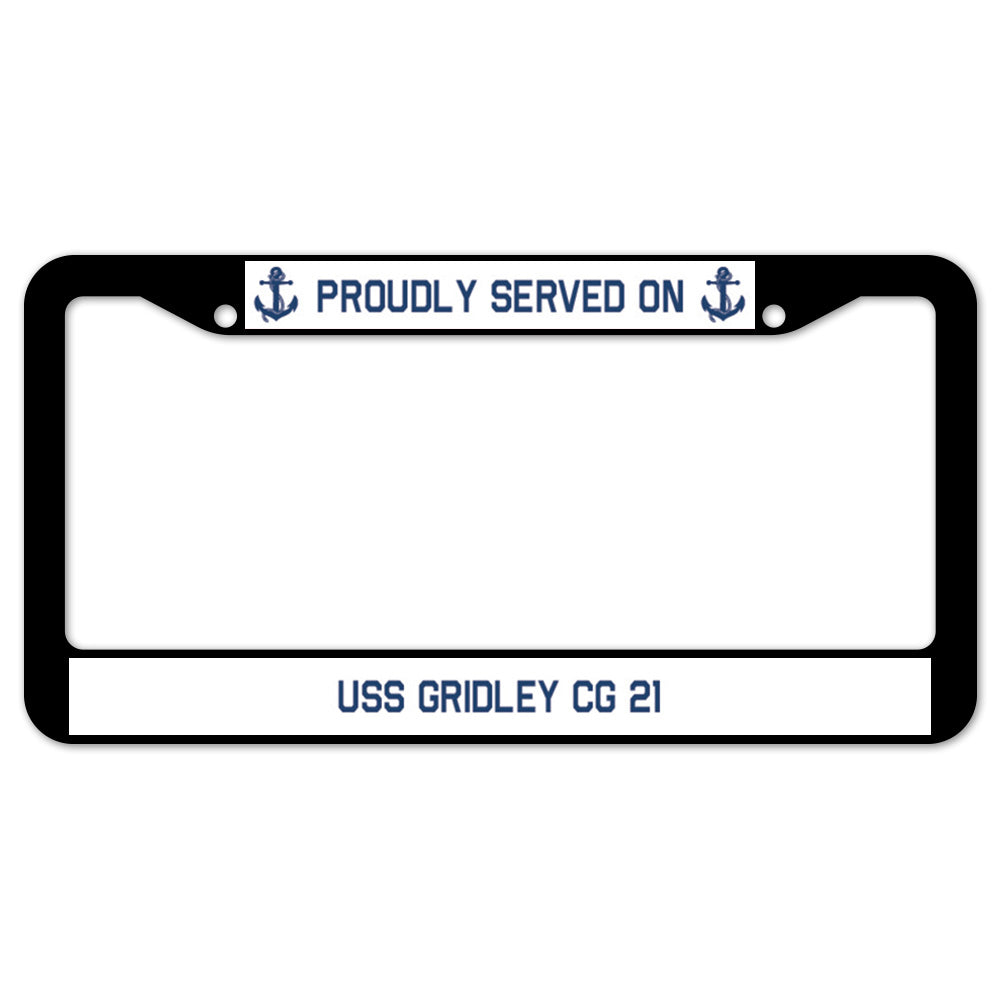 Proudly Served On USS GRIDLEY CG 21 License Plate Frame