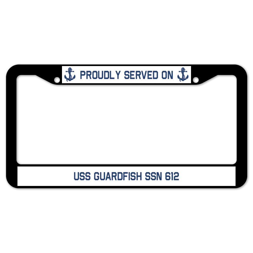 Proudly Served On USS GUARDFISH SSN 612 License Plate Frame