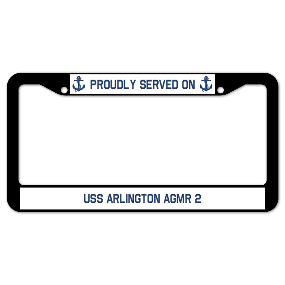 Proudly Served On USS ARLINGTON AGMR 2 License Plate Frame