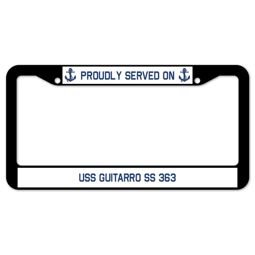 Proudly Served On USS GUITARRO SS 363 License Plate Frame