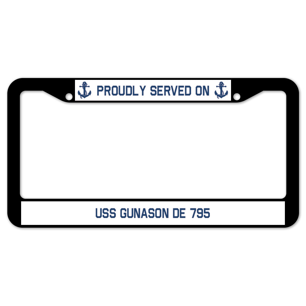Proudly Served On USS GUNASON DE 795 License Plate Frame