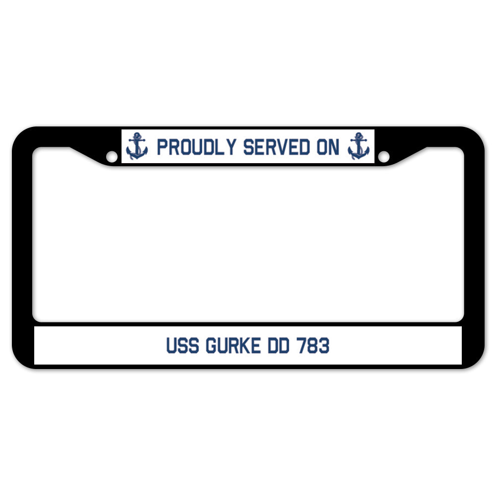 Proudly Served On USS GURKE DD 783 License Plate Frame