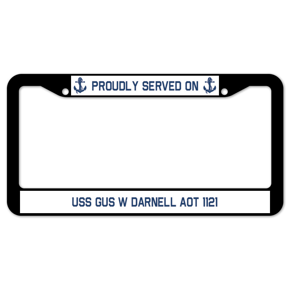 Proudly Served On USS GUS W DARNELL AOT 1121 License Plate Frame