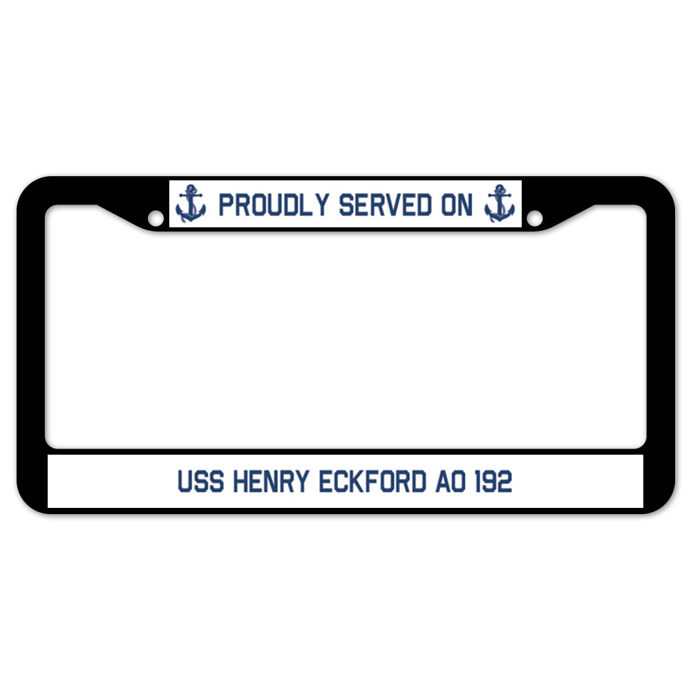 Proudly Served On USS HENRY ECKFORD AO 192 License Plate Frame