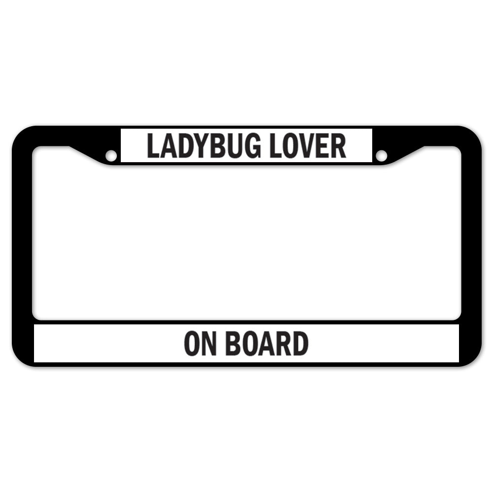 Ladybug Lover On Board License Plate Frame
