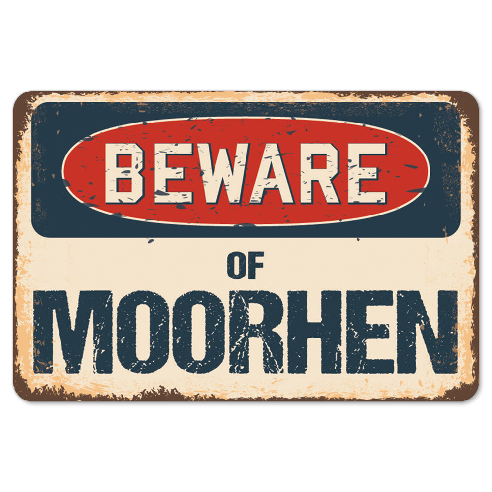 Beware Of Moorhen