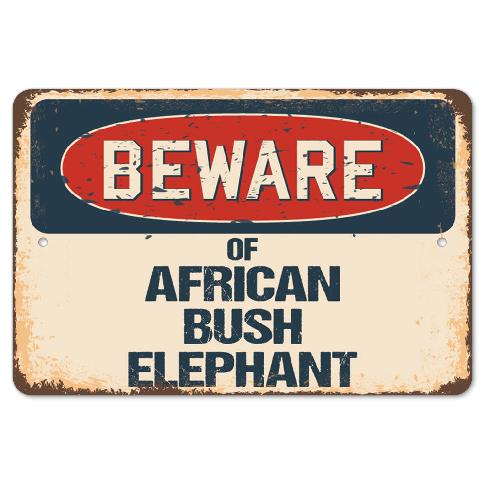 Beware Of African Bush Elephant