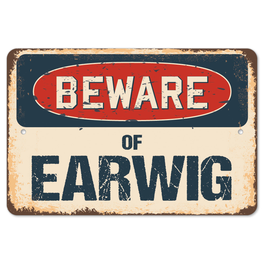 Beware Of Earwig