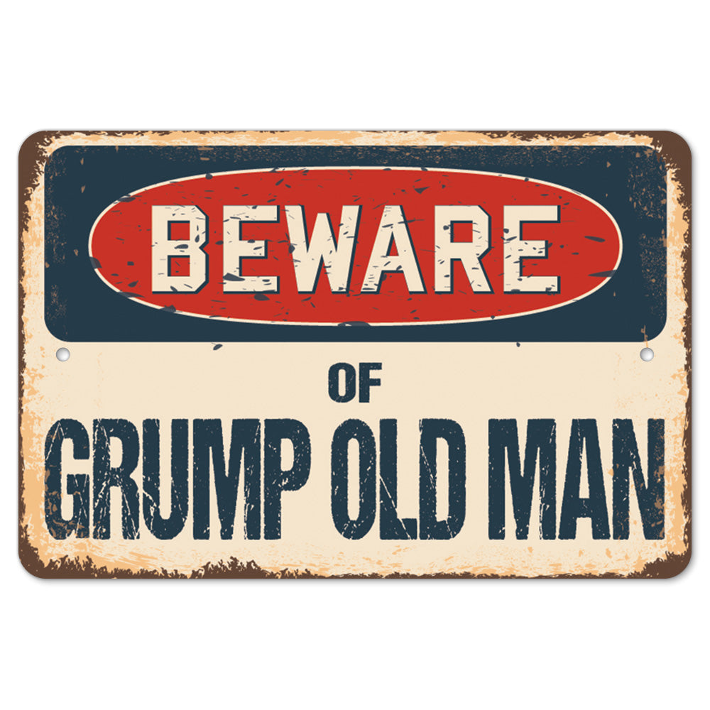 Beware Of Grump Old Man