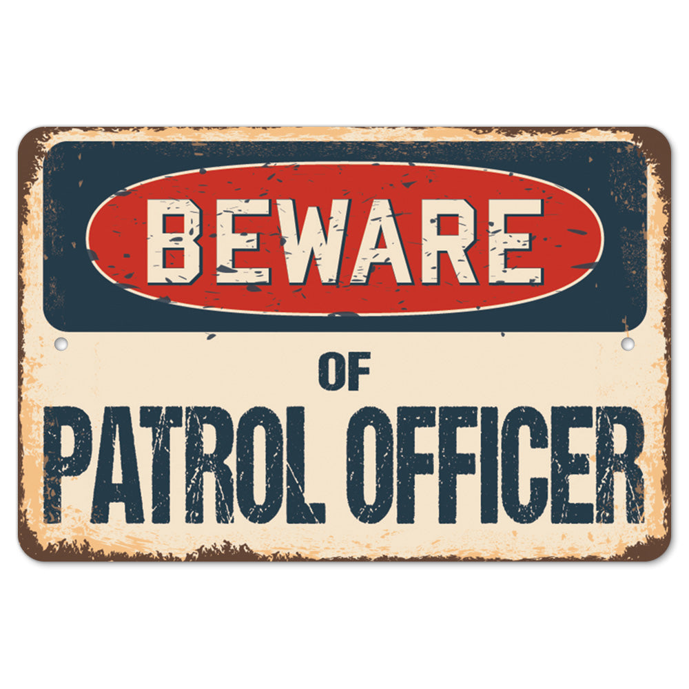 Beware Of Patrol Officer