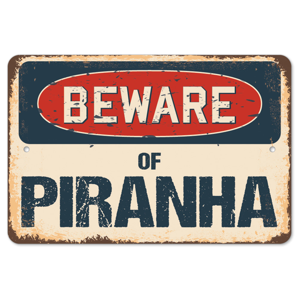 Beware Of Piranha