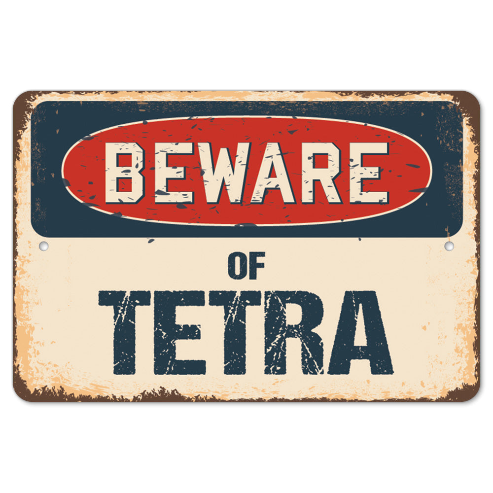 Beware Of Tetra