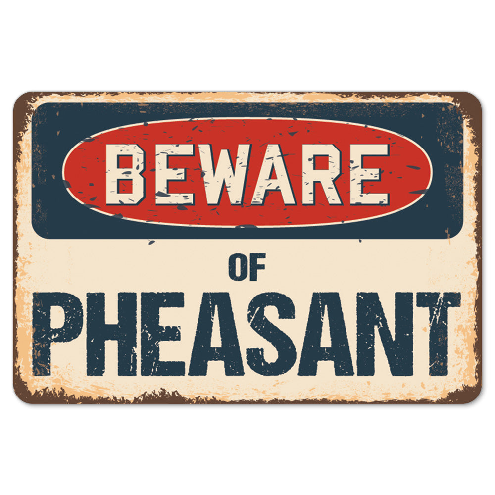 Beware Of Pheasant