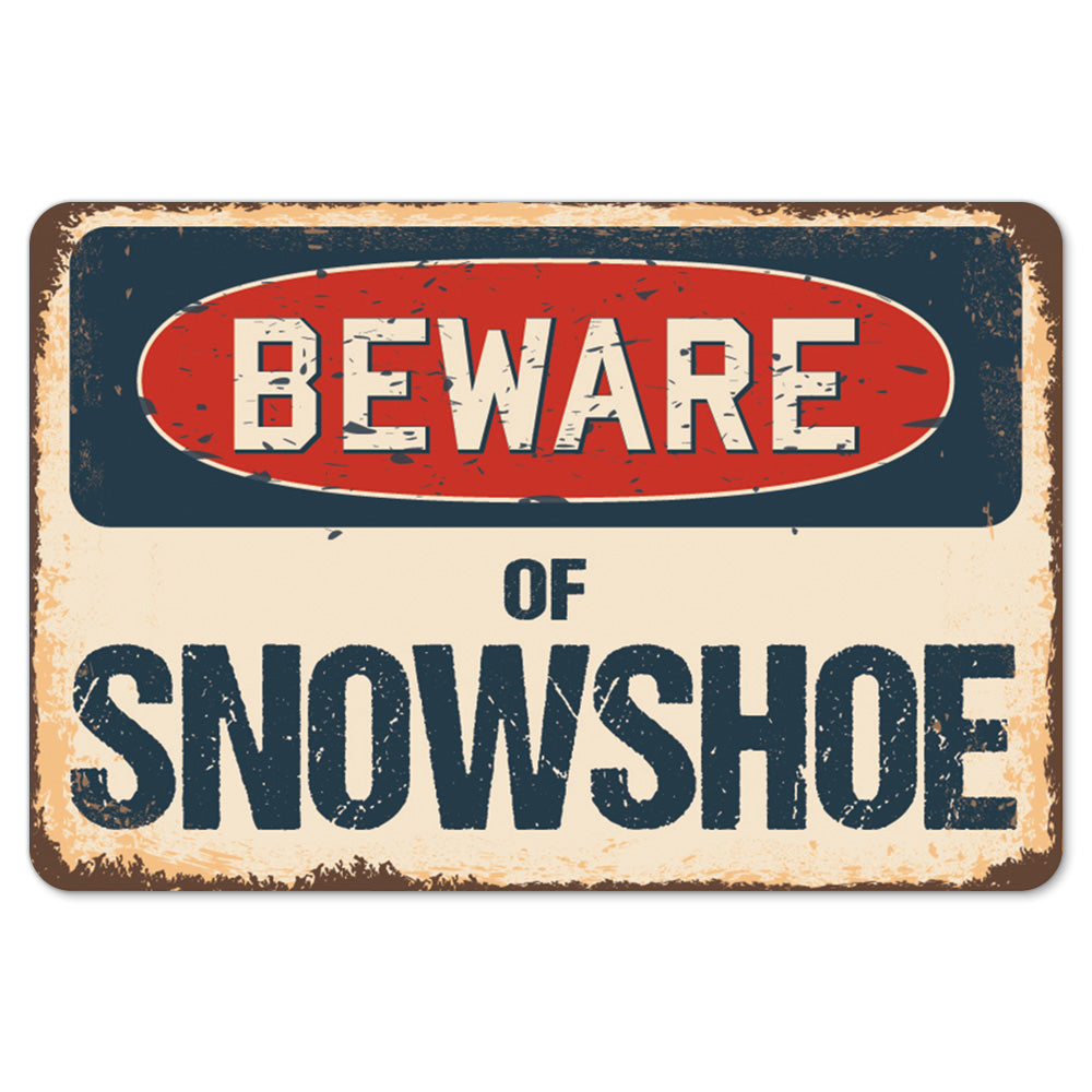 Beware Of Snowshoe