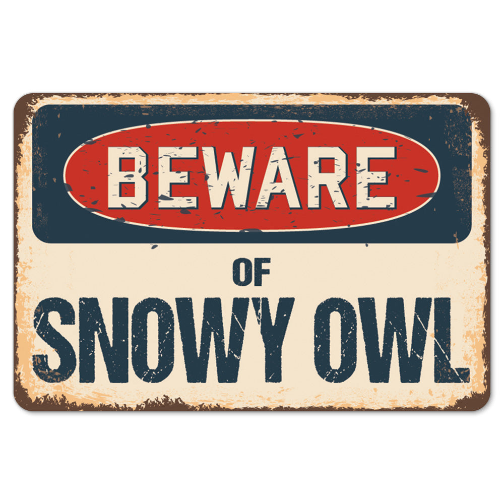 Beware Of Snowy Owl