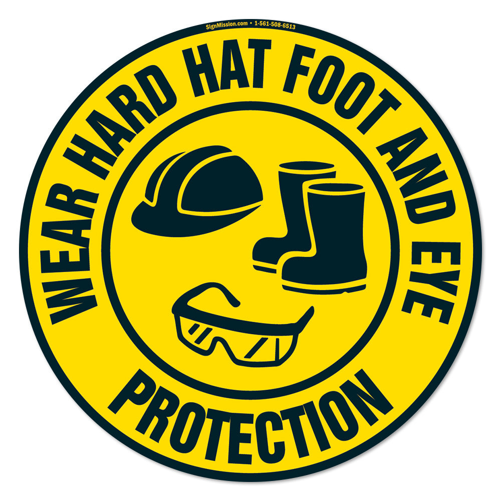 Wear Hard Hat Foot And Eye Protection