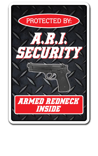 A.R.I. SECURITY ARMED REDNECK INSIDE Sign