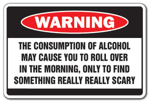 ALCOHOL CAUSES SOMETHING SCARY -Warning Bar Sign