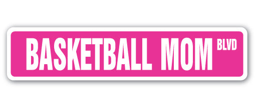 BASKETBALL MOM Street Sign