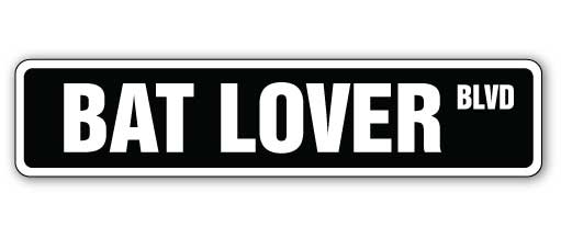 BAT LOVER Street Sign