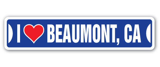 I LOVE BEAUMONT, CALIFORNIA Street Sign