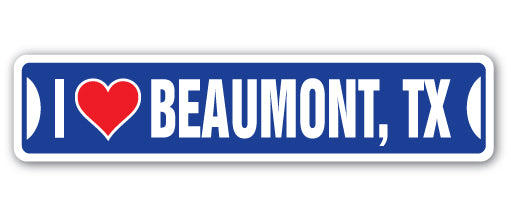 I LOVE BEAUMONT, TEXAS Street Sign