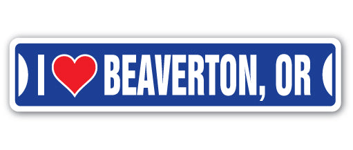I LOVE BEAVERTON, OREGON Street Sign