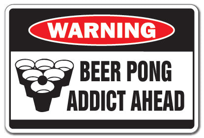 BEER PONG ADDICT Warning Sign
