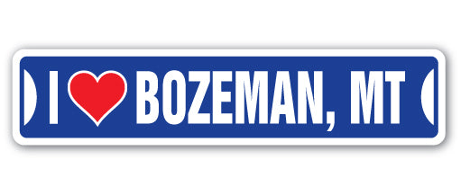 I LOVE BOZEMAN, MONTANA Street Sign