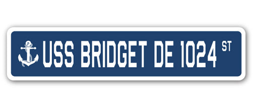 USS BRIDGET DE 1024 Street Sign
