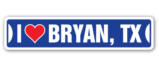I LOVE BRYAN, TEXAS Street Sign