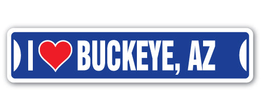 I LOVE BUCKEYE, ARIZONA Street Sign