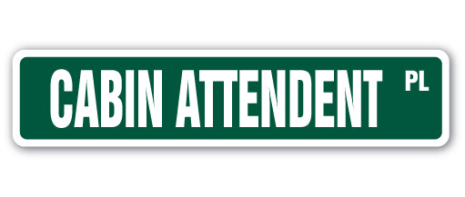 CABIN ATTENDENT Street Sign