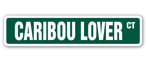 CARIBOU LOVER Street Sign