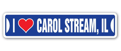 I LOVE CAROL STREAM, ILLINOIS Street Sign