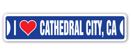 I LOVE CATHEDRAL CITY, CALIFORNIA Street Sign