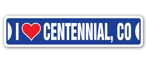 I LOVE CENTENNIAL, COLORADO Street Sign