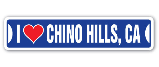 I LOVE CHINO HILLS, CALIFORNIA Street Sign